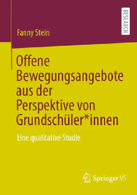 Offene Bewegungsangebote Aus Der Perspektive Von Grundschüler*innen: Eine Qualitative Studie by Fanny Stein