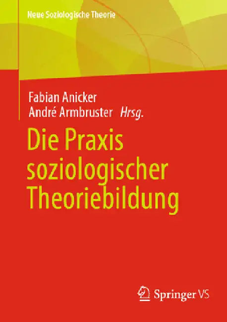 Die PRAXIS Soziologischer Theoriebildung by Fabian Anicker