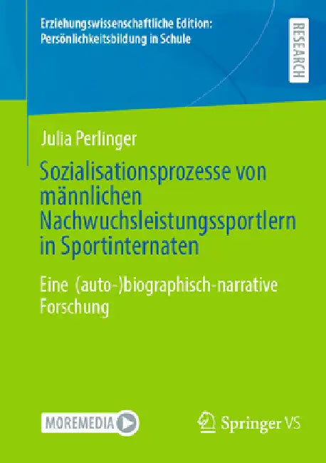 Sozialisationsprozesse Von Männlichen Nachwuchsleistungssportlern in Sportinternaten: Eine (Auto-)Biographisch-Narrative Forschung by Julia Perlinger