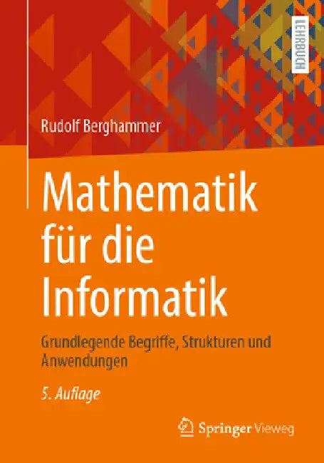 Mathematik Für Die Informatik: Grundlegende Begriffe, Strukturen Und Anwendungen by Rudolf Berghammer