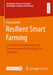 Resilient Smart Farming: Crisis-Capable Information and Communication Technologies for Agriculture by Franz Kuntke