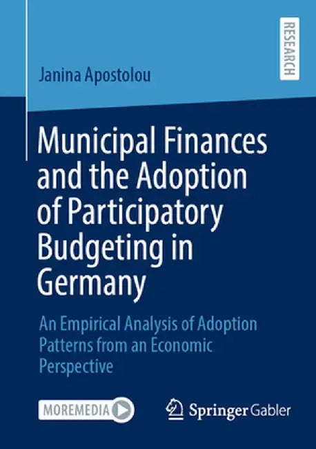 Municipal Finances and the Adoption of Participatory Budgeting in Germany: An Empirical Analysis of Adoption Patterns from an Economic Perspective by Janina Apostolou