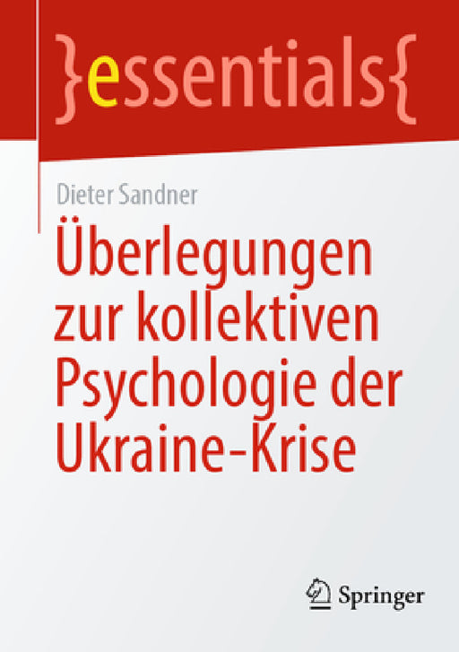 Überlegungen Zur Kollektiven Psychologie Der Ukraine-Krise by Dieter Sandner