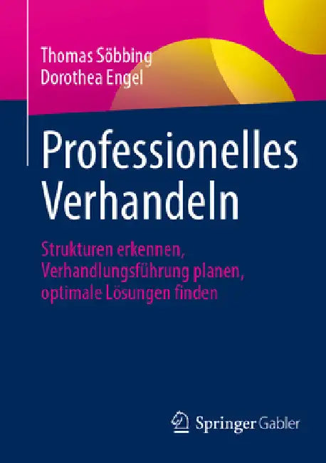 Professionelles Verhandeln: Strukturen Erkennen, Verhandlungsführung Planen, Optimale Lösungen Finden by Thomas Söbbing