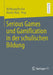 Serious Games Und Gamification in Der Schulischen Bildung by Wolfgang Becker