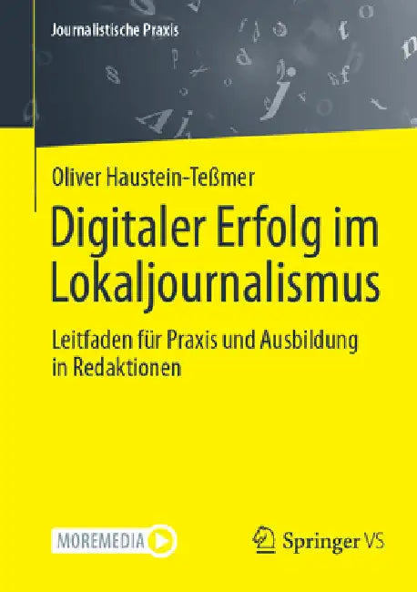 Digitaler Erfolg Im Lokaljournalismus: Leitfaden Für PRAXIS Und Ausbildung in Redaktionen by Oliver Haustein-Teßmer