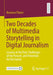 Two Decades of Multimedia Storytelling in Digital Journalism: Lessons of the Past, Challenges of the Present, and Potentials for the Future by Rosanna Planer