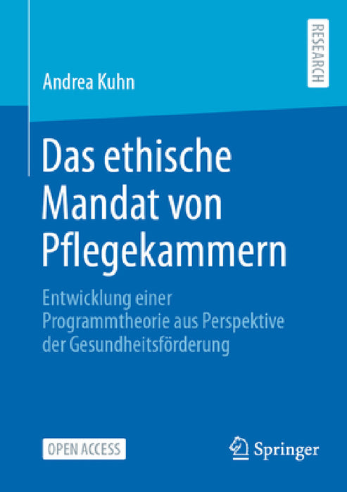 Das Ethische Mandat Von Pflegekammern: Entwicklung Einer Programmtheorie Aus Perspektive Der Gesundheitsförderung by Andrea Kuhn