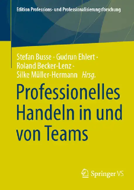 Professionelles Handeln in Und Von Teams by Stefan Busse