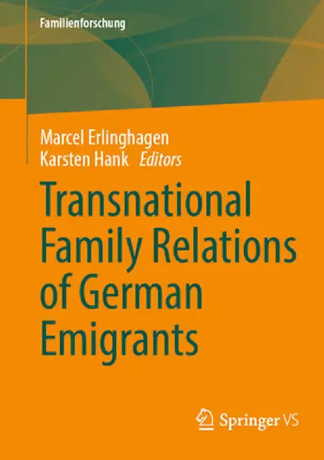Transnational Family Relations of German Emigrants by Marcel Erlinghagen