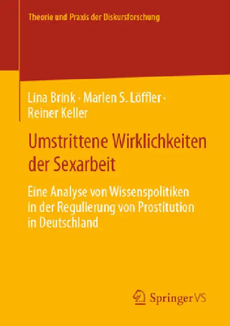 Umstrittene Wirklichkeiten Der Sexarbeit: Eine Analyse Von Wissenspolitiken in Der Regulierung Von Prostitution in Deutschland by Lina Brink