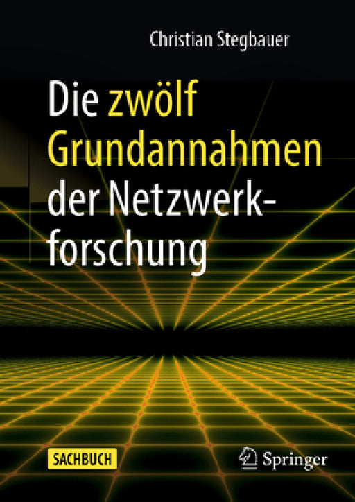 Die Zwölf Grundannahmen Der Netzwerkforschung by Christian Stegbauer