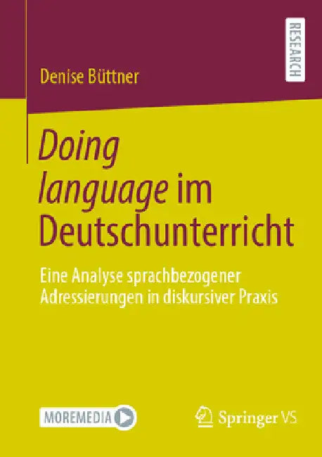 Doing Language Im Deutschunterricht: Eine Analyse Sprachbezogener Adressierungen in Diskursiver PRAXIS by Denise Büttner