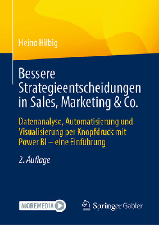 Bessere Strategieentscheidungen in Sales, Marketing & Co.: Datenanalyse, Automatisierung Und Visualisierung Per Knopfdruck Mit Power Bi - Eine Einführ by Heino Hilbig