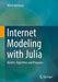 Internet Modeling with Julia: Models, Algorithms and Programs by Ulrich Hofmann