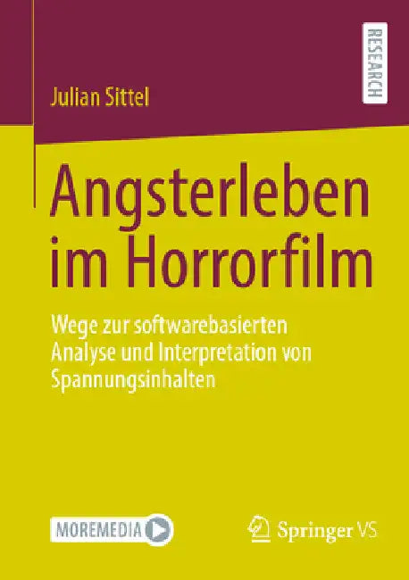 Angsterleben Im Horrorfilm: Wege Zur Softwarebasierten Analyse Und Interpretation Von Spannungsinhalten by Julian Sittel