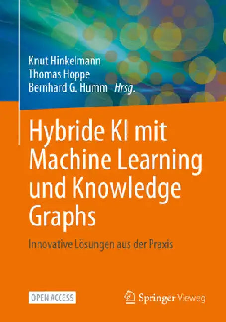 Hybride KI Mit Machine Learning Und Knowledge Graphs: Innovative Lösungen Aus Der PRAXIS by Knut Hinkelmann