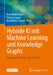 Hybride KI Mit Machine Learning Und Knowledge Graphs: Innovative Lösungen Aus Der PRAXIS by Knut Hinkelmann