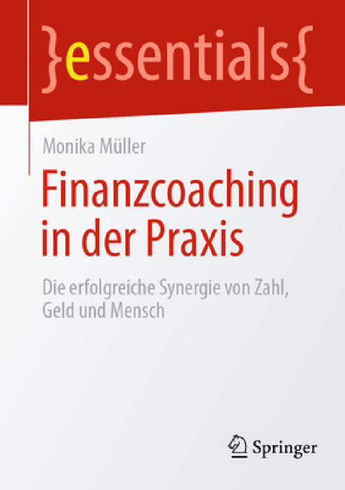 Finanzcoaching in Der PRAXIS: Die Erfolgreiche Synergie Von Zahl, Geld Und Mensch by Monika Müller
