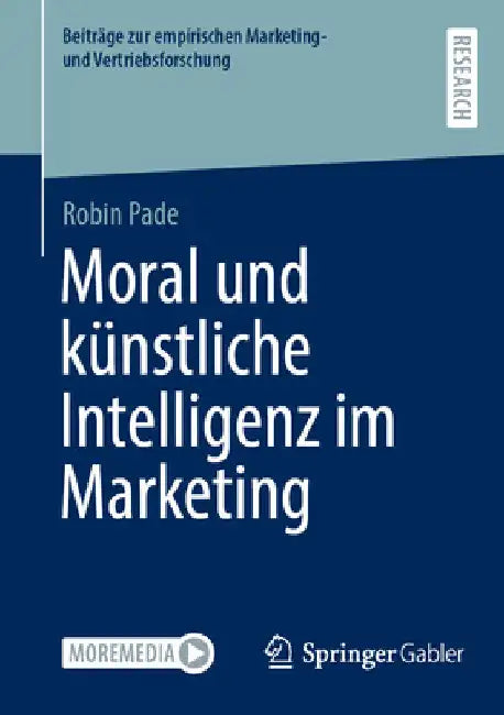 Moral Und Künstliche Intelligenz Im Marketing by Robin Pade