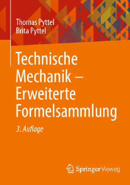 Technische Mechanik - Erweiterte Formelsammlung by Thomas Pyttel, Brita Pyttel