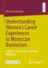 Understanding Women's Career Experiences in Moroccan Businesses: A Multi-Level Analysis of Gender Relations by Mouna Izelmaden