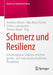 Schmerz Und Resilienz: Interdisziplinäre Diskurse Zwischen Geistes- Und Naturwissenschaftlicher Perspektive by Jonathan Weider, Mia-Maria Fischer, Stefan Lautenbacher