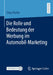Die Rolle Und Bedeutung Der Werbung Im Automobil-Marketing by Claus Hutter
