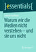 Warum Wir Die Medien Nicht Verstehen - Und Sie Uns Nicht by Gabriele Hooffacker