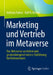 Marketing Und Vertrieb Im Metaverse: Das Metaverse Verstehen Und Gewinnbringend Nutzen: Einführung Für Unternehmen by Andreas Kohne