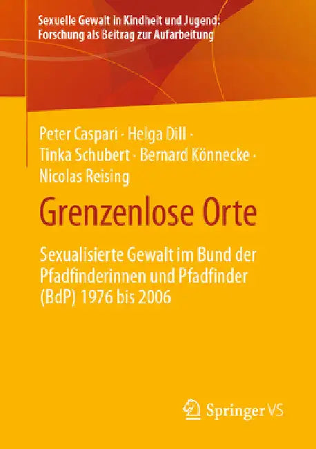 Grenzenlose Orte: Sexualisierte Gewalt Im Bund Der Pfadfinderinnen Und Pfadfinder (Bdp) 1976 Bis 2006 by Peter Caspari