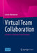 Virtual Team Collaboration: A Guide for Individual Team Members by Jasmin Mahadevan