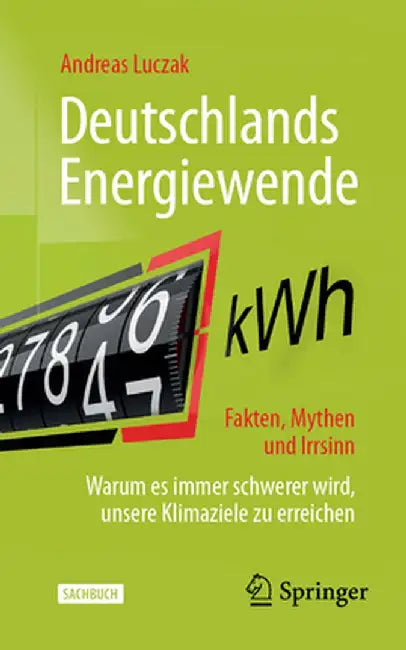 Deutschlands Energiewende - Fakten, Mythen Und Irrsinn: Warum Es Immer Schwerer Wird, Unsere Klimaziele Zu Erreichen by Andreas Luczak