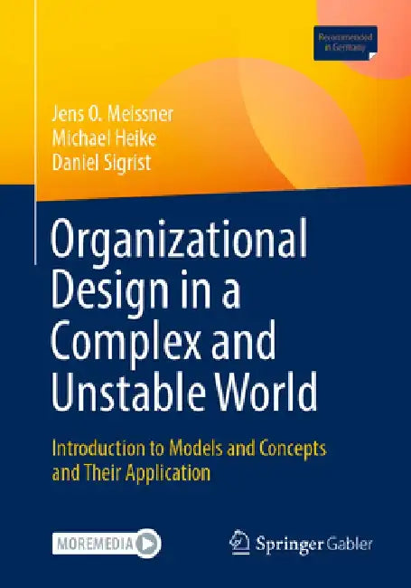 Organizational Design in a Complex and Unstable World by Jens O Meissner