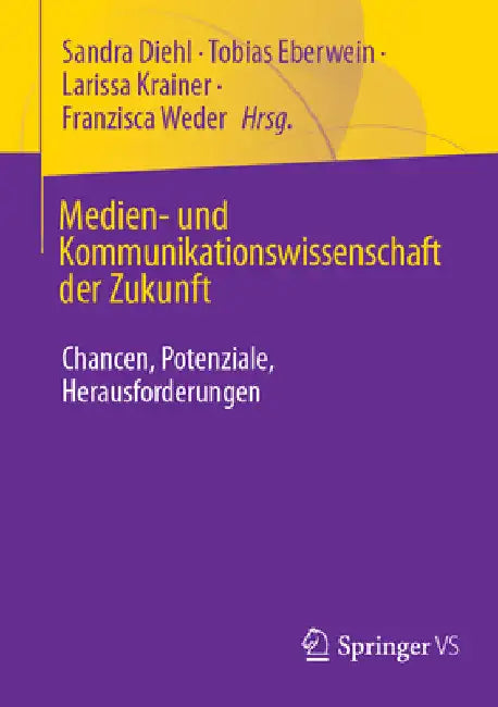 Medien- Und Kommunikationswissenschaft Der Zukunft: Chancen, Potenziale, Herausforderungen by Sandra Diehl