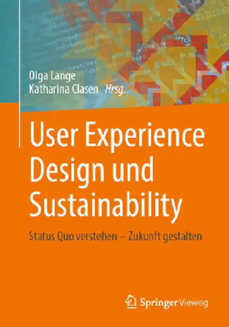 User Experience Design Und Sustainability: Status Quo Verstehen - Zukunft Gestalten by Olga Lange