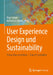 User Experience Design Und Sustainability: Status Quo Verstehen - Zukunft Gestalten by Olga Lange