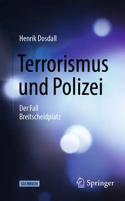 Terrorismus Und Polizei: Der Fall Breitscheidplatz by Henrik Dosdall