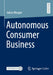 Autonomous Consumer Business by Julian Morgen