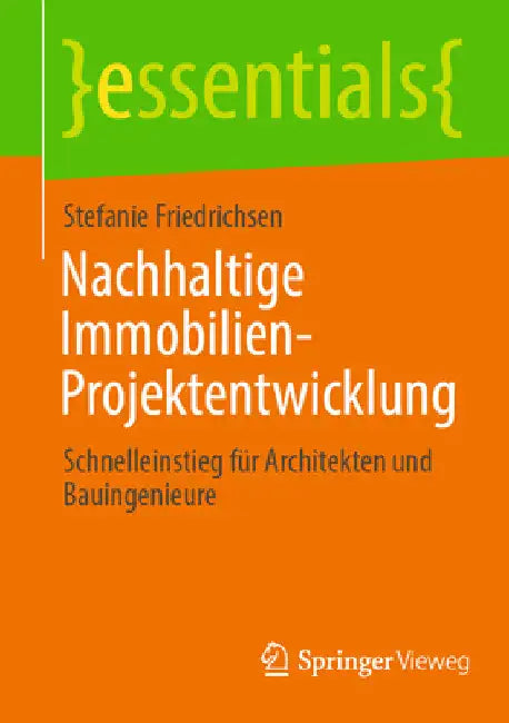 Nachhaltige Immobilien-Projektentwicklung: Schnelleinstieg Für Architekten Und Bauingenieure by Stefanie Friedrichsen