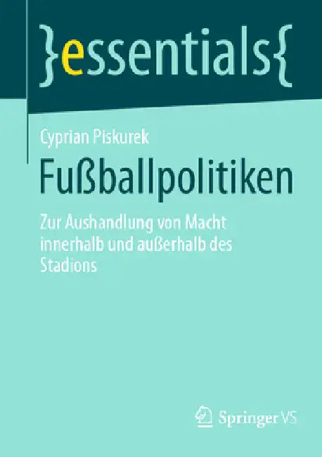 Fußballpolitiken: Zur Aushandlung Von Macht Innerhalb Und Außerhalb Des Stadions by Cyprian Piskurek