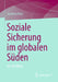 Soziale Sicherung Im Globalen Süden: Ein Überblick by Joachim Betz