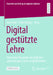 Digital Gestützte Lehre: Innovative Konzepte Zur Digitalen Und Analogen Lehre an Hochschulen by Uwe Fahr