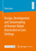 Design, Development and Sensemaking of Human-Robot Interaction in Care Settings by Felix Carros