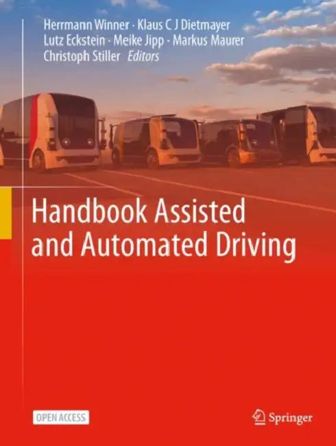 Handbook Assisted and Automated Driving by Hermann Winner, Klaus C. J. Dietmayer, Lutz Eckstein