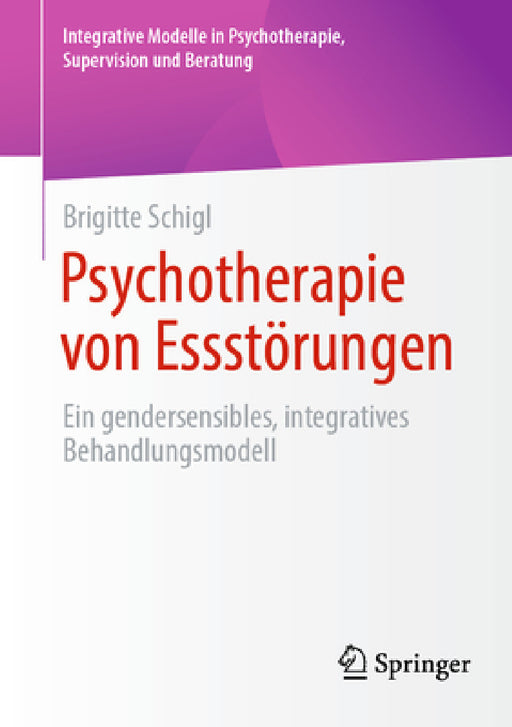 Psychotherapie Von Essstörungen: Ein Gendersensibles, Integratives Behandlungsmodell by Brigitte Schigl
