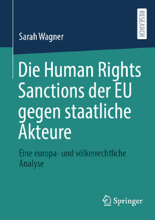 Die Human Rights Sanctions Der EU Gegen Staatliche Akteure: Eine Europa- Und Völkerrechtliche Analyse by Sarah Wagner