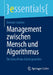 Management Zwischen Mensch Und Algorithmus: Die Zukunft Der Arbeit Gestalten by Dominic Lindner