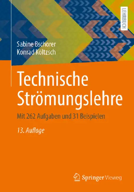 Technische Strömungslehre: Mit 262 Aufgaben Und 31 Beispielen by Sabine Bschorer, Konrad Költzsch