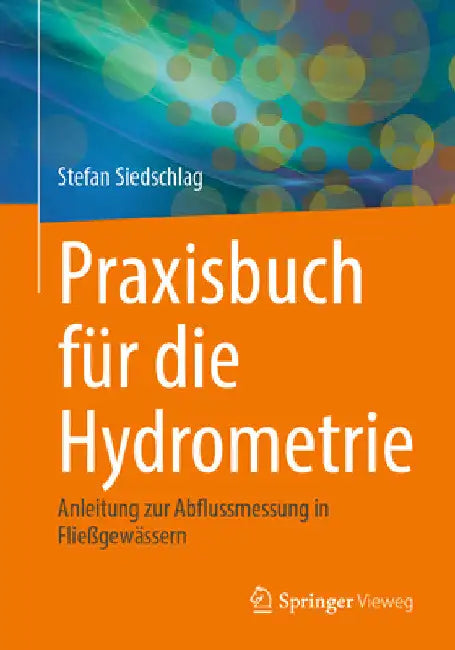 Praxisbuch Für Die Hydrometrie: Anleitung Zur Abflussmessung in Fließgewässern by Stefan Siedschlag